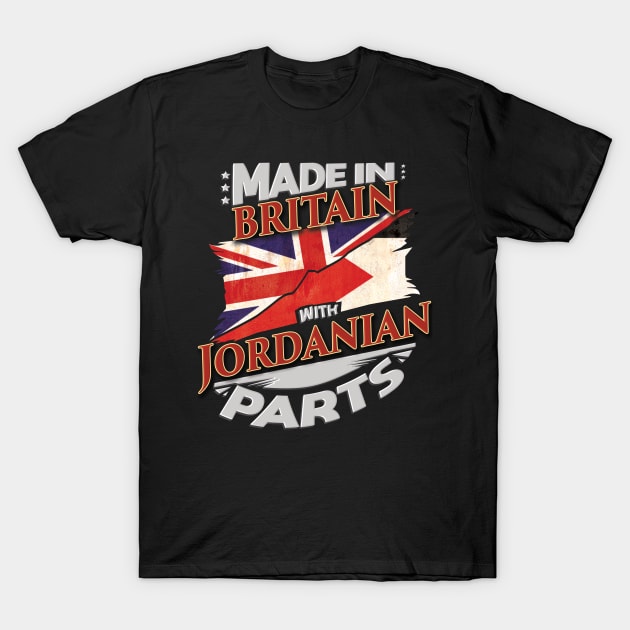 Made In Britain With Jordanian Parts - Gift for Jordanian From Jordan T-Shirt by Country Flags